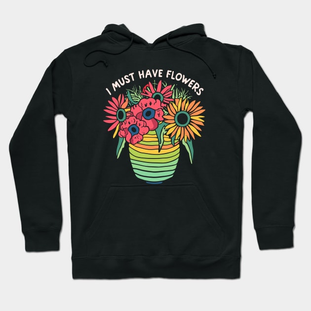 I must have Flowers - Colorful Flower Lover Design Hoodie by ravensart